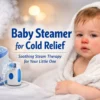baby steamer for cold